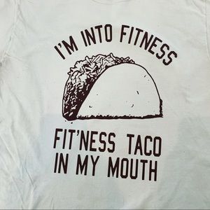 Into fitness, fit’ness taco in my mouth! 🌮